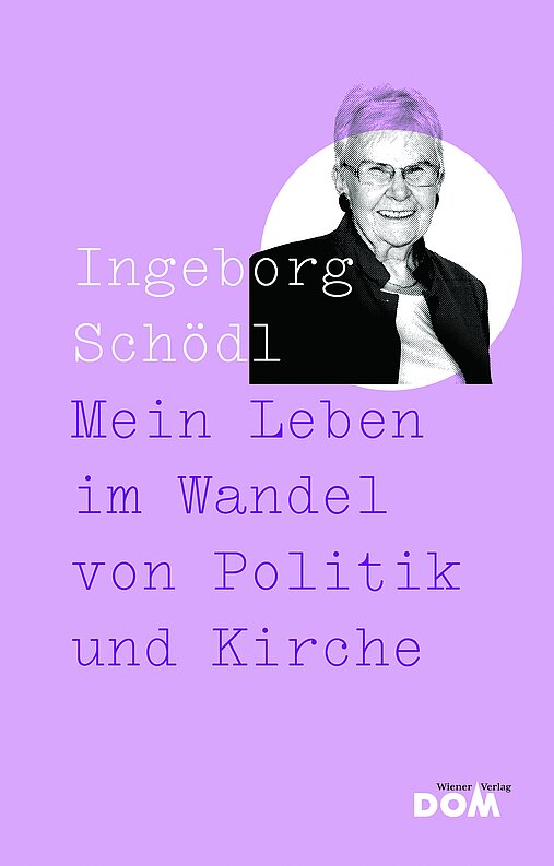 "Mein Leben im Wandel von Politik und Kirche" von Ingeborg Schödl.