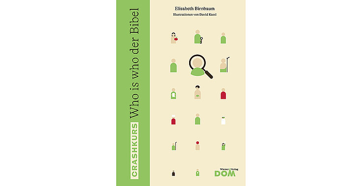 Ein Crashkurs zum Who is who in der Bibel von Elisabeth Birnbaum. 