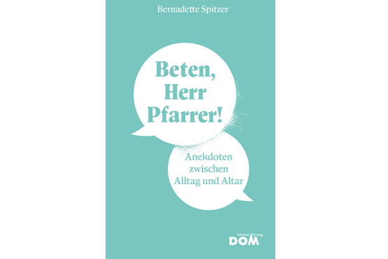 "Beten, Herr Pfarrer": Das neue Buch von Bernadette Spitzer. 