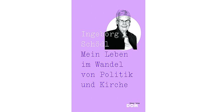 "Mein Leben im Wandel von Politik und Kirche" von Ingeborg Schödl.